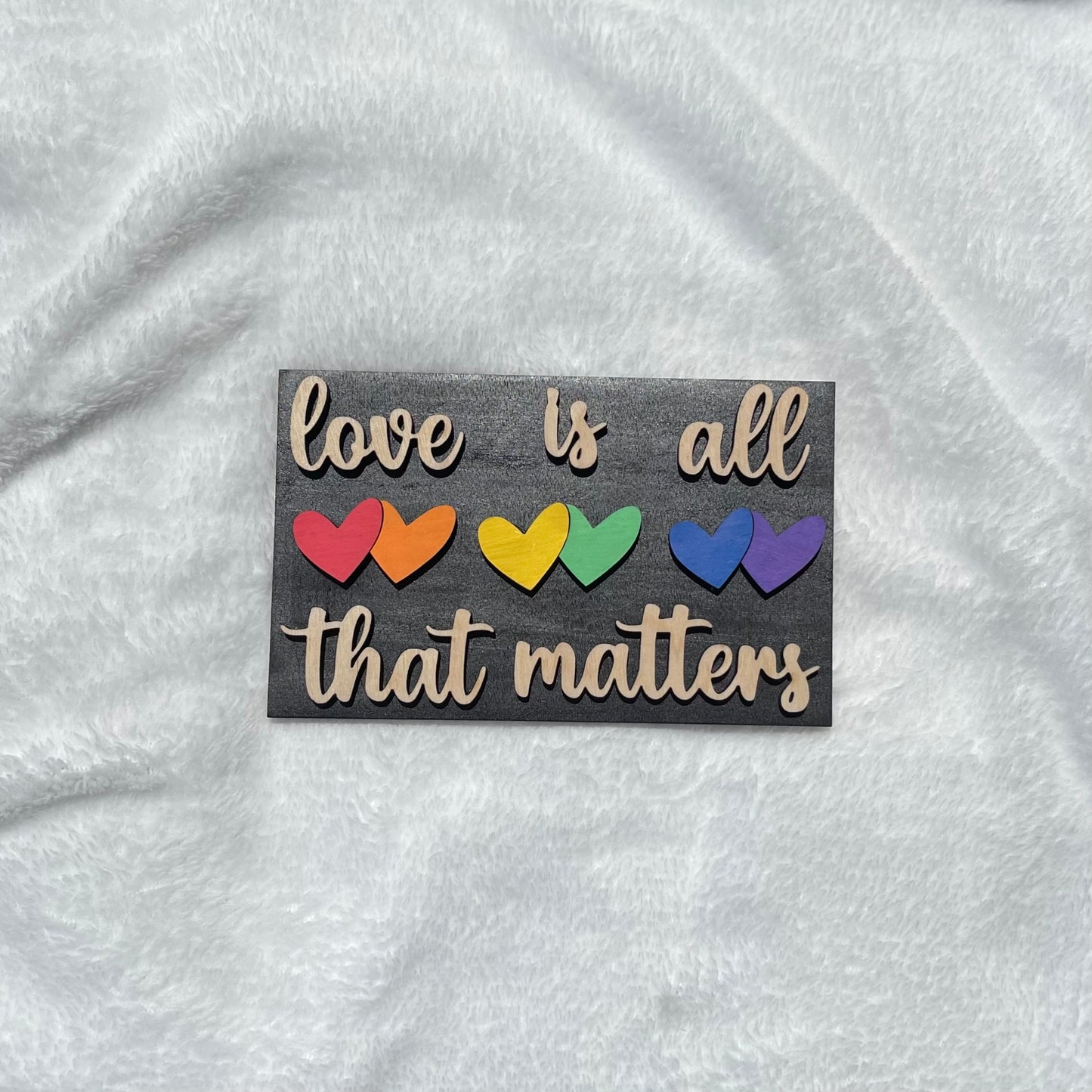 Love Is All That Matters Sign